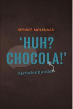 Huh? Chocola! 9789081812191 Reynier Molenaar, Verzenden, Gelezen, Reynier Molenaar