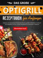 9789403757254 Das Grosse Optigrill Rezeptbuch fur Anfaenger, Verzenden, Nieuw, Maximilian Furst
