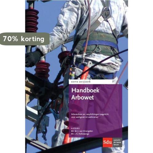 Handboek Arbowet 2017-2018 9789012399715 J. van Drongelen, Boeken, Wetenschap, Zo goed als nieuw, Verzenden