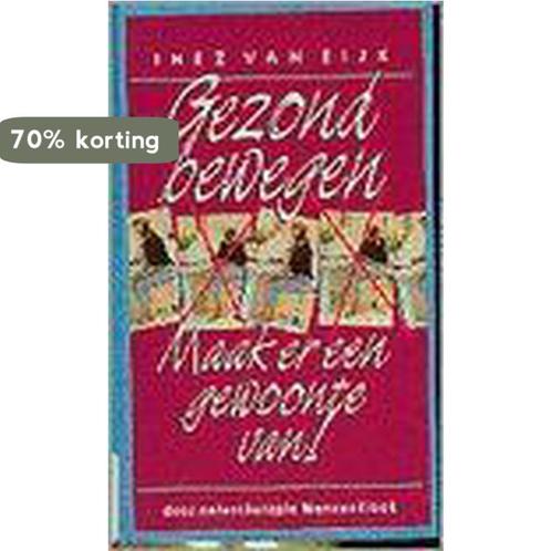 Gezond bewegen 9789021519326 Inez van Eijk, Boeken, Gezondheid, Dieet en Voeding, Gelezen, Verzenden