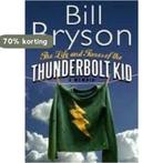 LIFE AND TIMES OF THE THUNDERBOLT KID_ THE 9780385608268, Verzenden, Zo goed als nieuw, Bill Bryson