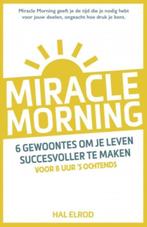 Miracle morning 9789021563855 Hal Elrod, Verzenden, Zo goed als nieuw, Hal Elrod