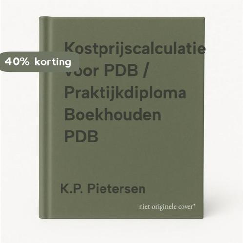 Kostprijscalculatie voor PDB / Praktijkdiploma Boekhouden, Boeken, Economie, Management en Marketing, Zo goed als nieuw, Verzenden