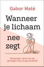 Wanneer Je Lichaam Nee Zegt | 9789020216820 | Mate, Gabor, Ophalen of Verzenden, Nieuw, Mate, Gabor