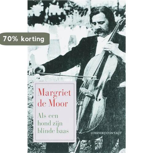 Als een hond zijn blinde baas 9789025408886 Margriet de Moor, Boeken, Literatuur, Zo goed als nieuw, Verzenden