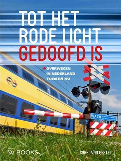 Tot het rode licht gedoofd is | 9789462582705 | Carel van, Boeken, Wetenschap, Zo goed als nieuw