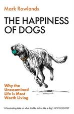 The Happiness Of Dogs |  NIEUW | Rowlands, Mark | 9781803510, Boeken, Ophalen of Verzenden, Nieuw, Rowlands, Mark