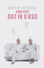 Kom hier dat ik u kus 9789044636475 Griet Op de Beeck, Boeken, Romans, Verzenden, Gelezen, Griet Op de Beeck