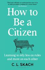 How to Be a Citizen | C.L. Skach | 9781526655196, Zo goed als nieuw, C.L. Skach