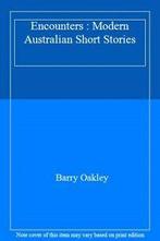 Encounters : Modern Australian Short Stories By Barry Oakley, Barry Oakley, Zo goed als nieuw, Verzenden