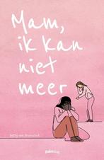 Mam, ik kan niet meer 9789493343276 Betty van Brunschot, Verzenden, Zo goed als nieuw, Betty van Brunschot