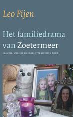 Het familiedrama van Zoetermeer 9789025960759 Leo Fijen, Boeken, Verzenden, Gelezen, Leo Fijen