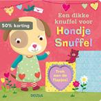 Een dikke knuffel voor hondje Snuffel 9789044748123, Verzenden, Gelezen