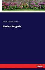 Bischof Feigerle.by Kerschbaumer, Anton New   .=, Boeken, Biografieën, Kerschbaumer, Anton, Zo goed als nieuw, Verzenden