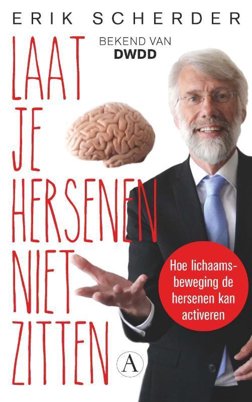Laat je hersenen niet zitten 9789025307219 Erik Scherder, Boeken, Overige Boeken, Zo goed als nieuw, Verzenden