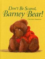 Dont be scared, Barney Bear by Charlotte Dematons, Gelezen, Charlotte Dematons, Verzenden