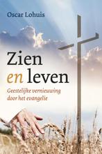 Zien en leven 9789082000306 Oscar Lohuis, Boeken, Godsdienst en Theologie, Verzenden, Gelezen, Oscar Lohuis