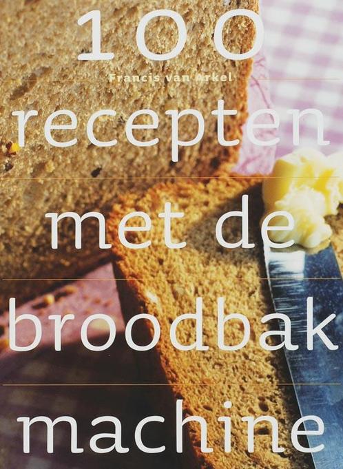 100 RECEPTEN MET DE BROODBAKMACHINE 9789023011866, Boeken, Kookboeken, Gelezen, Verzenden