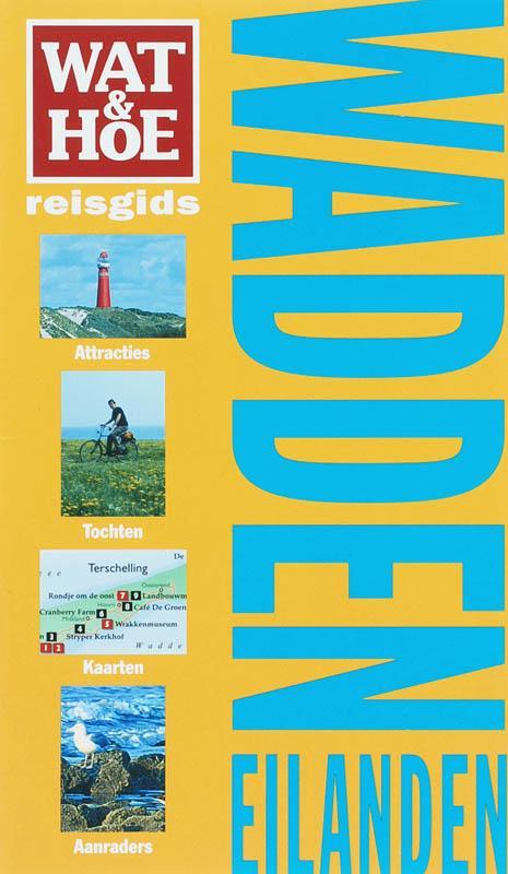 Waddeneilanden / Wat & Hoe reisgids 9789021511276 G.-J. Bron, Boeken, Reisgidsen, Zo goed als nieuw, Verzenden