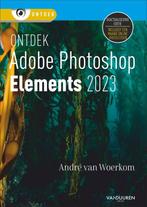 9789463562911 Ontdek - Ontdek Photoshop Elements 2023, Verzenden, Zo goed als nieuw, Andre van Woerkom