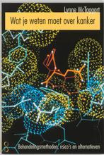 Wat je moet weten over kanker 9789056372590 Lynne McTaggart, Boeken, Wetenschap, Verzenden, Zo goed als nieuw, Lynne McTaggart