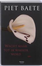 Wacht maar tot ik wakker word 9789022324868 Piet Baete, Verzenden, Gelezen, Piet Baete