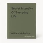 Secret Intensity Of Everyday Life 9781847248183, Verzenden, Gelezen, William Nicholson