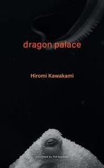 Dragon Palace 9781737625353 hiromi kawakami, Verzenden, Gelezen, Hiromi kawakami