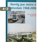 Veertig jaar metro in Rotterdam 1968-2008 9789071513633, Boeken, Verzenden, Zo goed als nieuw, Jan van Huijksloot