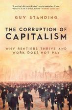 The Corruption of Capitalism 9781785906817 Guy Standing, Verzenden, Gelezen, Guy Standing