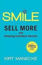 Manecke, Kirt : Smile: Sell More with Amazing Customer S, Boeken, Economie, Management en Marketing, Gelezen, Kirt Manecke, Verzenden