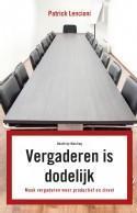 Vergaderen is dodelijk 9789047005414 Patrick Lencioni, Boeken, Economie, Management en Marketing, Zo goed als nieuw, Verzenden