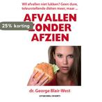 Afvallen zonder Afzien 9789086710188 George Blair-West, Verzenden, Zo goed als nieuw, George Blair-West