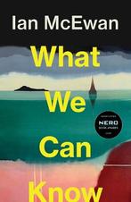 What We Can Know | 9781787335745 | Mcewan, Ian, Boeken, Ophalen of Verzenden, Nieuw, Mcewan, Ian
