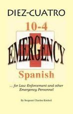 Diez-Cuatro: 10-4 Spanish for Law Enforcement by Charles G, Gelezen, Charles G. Kimbril, Verzenden