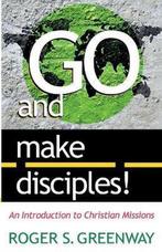 Go and Make Disciples! 9780875522180 Roger S Greenway, Verzenden, Zo goed als nieuw, Roger S Greenway