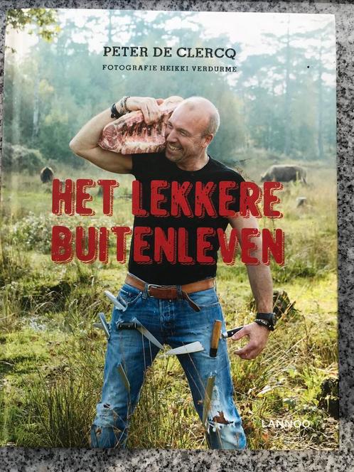 Het lekkere buitenleven  (Peter Declercq) grillen/barbecue, Boeken, Kookboeken, Europa, Gelezen, Voorgerechten en Soepen, Hoofdgerechten