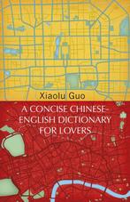 A Concise Chinese-English Dictionary for Lovers Xiaolu Guo, Boeken, Verzenden, Gelezen, Xiaolu Guo