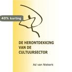 De herontdekking van de cultuursector 9789464431247, Boeken, Verzenden, Zo goed als nieuw, Ad Van Niekerk