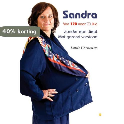 Sandra: Van 170 naar 70 kilo 9789048418886 Louis Cornelisse, Boeken, Wetenschap, Gelezen, Verzenden