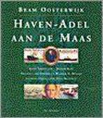 HAVEN - ADEL AAN DE MAAS 9789061004509 B. Oosterwijk, Boeken, Verzenden, Gelezen, B. Oosterwijk