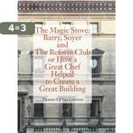 The Magic Stove: Barry, Soyer and The Reform Club or how a, Verzenden, Zo goed als nieuw, Thomas A.P. Van Leeuwen