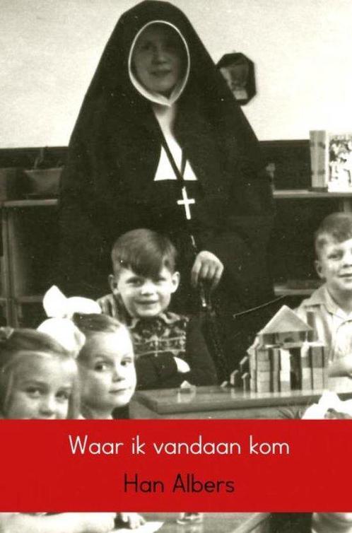 9789402164893 Waar ik vandaan kom Han Albers, Boeken, Biografieën, Nieuw, Verzenden