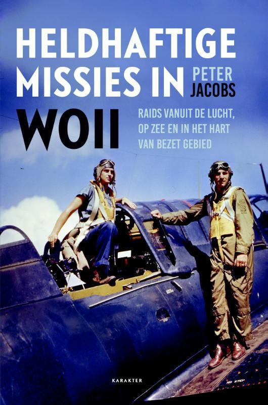 Heldhaftige missies in WOII 9789045210551 Peter Jacobs, Boeken, Geschiedenis | Wereld, Zo goed als nieuw, Verzenden