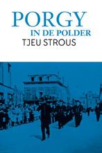 Porgy in de polder 9789079875832 Tjeu Strous, Boeken, Verzenden, Gelezen, Tjeu Strous