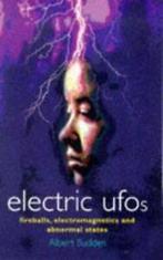 Electric UFOs: fireballs, electromagnetics and abnormal, Gelezen, Albert Budden, Verzenden