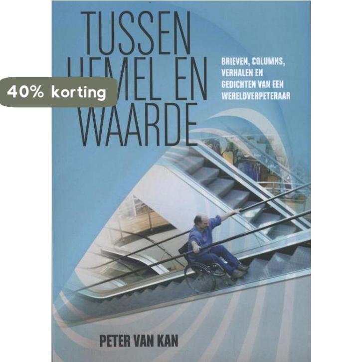 Tussen hemel en waarde 9789077458105 Peter van Kan, Boeken, Hobby en Vrije tijd, Zo goed als nieuw, Verzenden