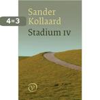 Stadium IV 9789028261013 Sander Kollaard, Verzenden, Zo goed als nieuw, Sander Kollaard