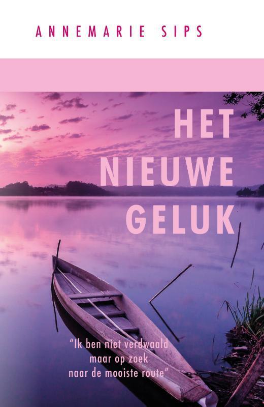 Het nieuwe geluk 9789082879735 Annemarie Sips, Boeken, Politiek en Maatschappij, Gelezen, Verzenden