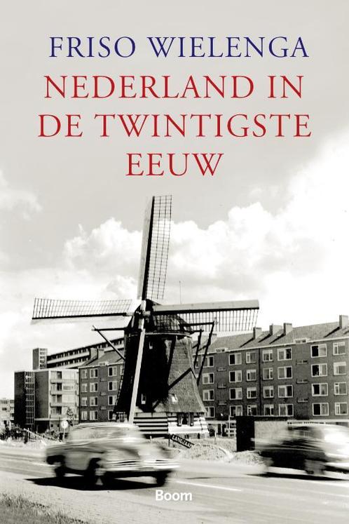 Nederland in de twintigste eeuw 9789085067146 F. Wielenga, Boeken, Geschiedenis | Wereld, Zo goed als nieuw, Verzenden